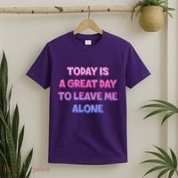 Today Is A Great Day To Leave Me Alone T-Shirt thumb 2