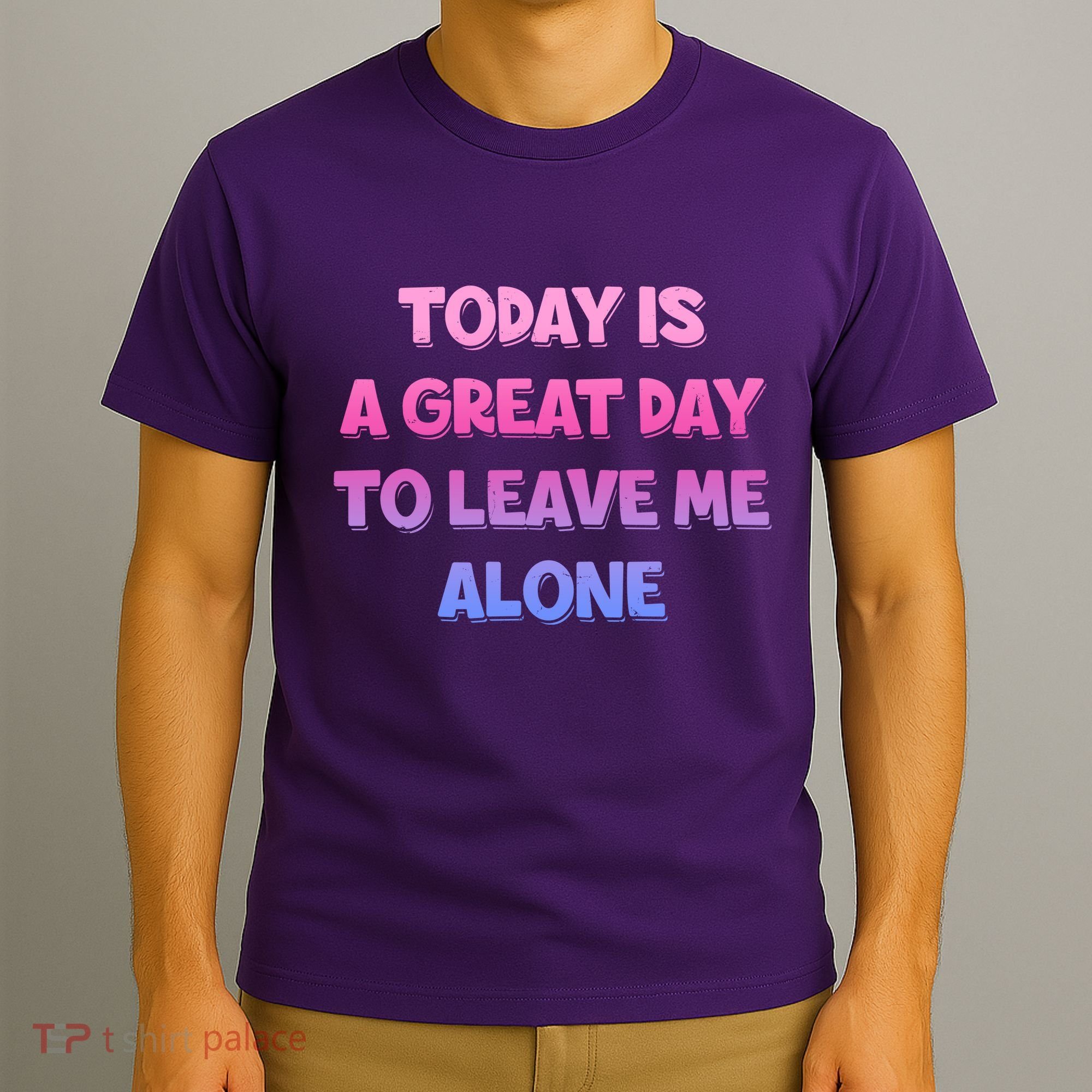 Today Is A Great Day To Leave Me Alone T-Shirt
