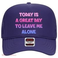 Today Is A Great Day To Leave Me Alone Hat thumb 0