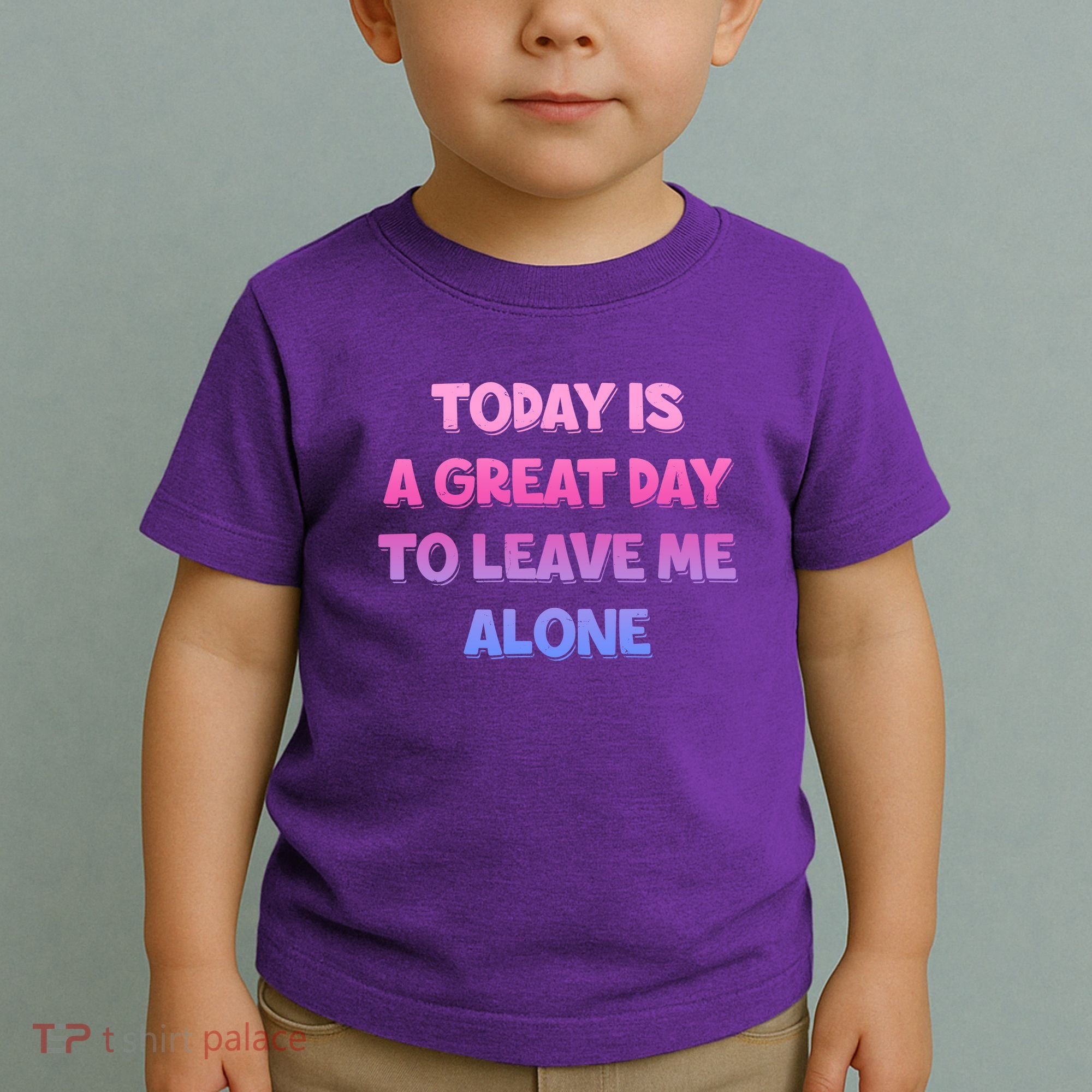 Today Is A Great Day To Leave Me Alone Toddler T-Shirt