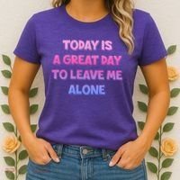 Today Is A Great Day To Leave Me Alone Women's T-Shirt thumb 2