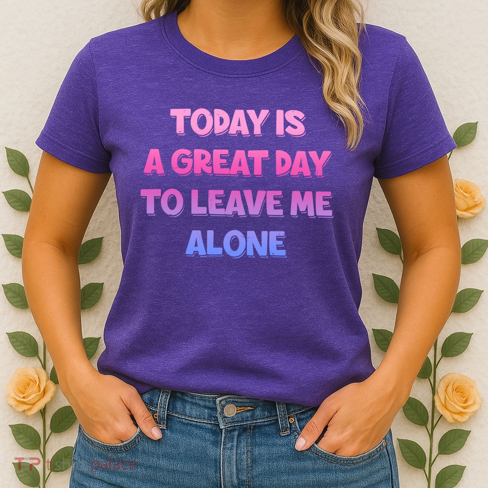 Today Is A Great Day To Leave Me Alone Women's T-Shirt