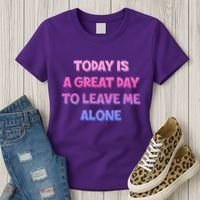 Today Is A Great Day To Leave Me Alone Women's T-Shirt thumb 3