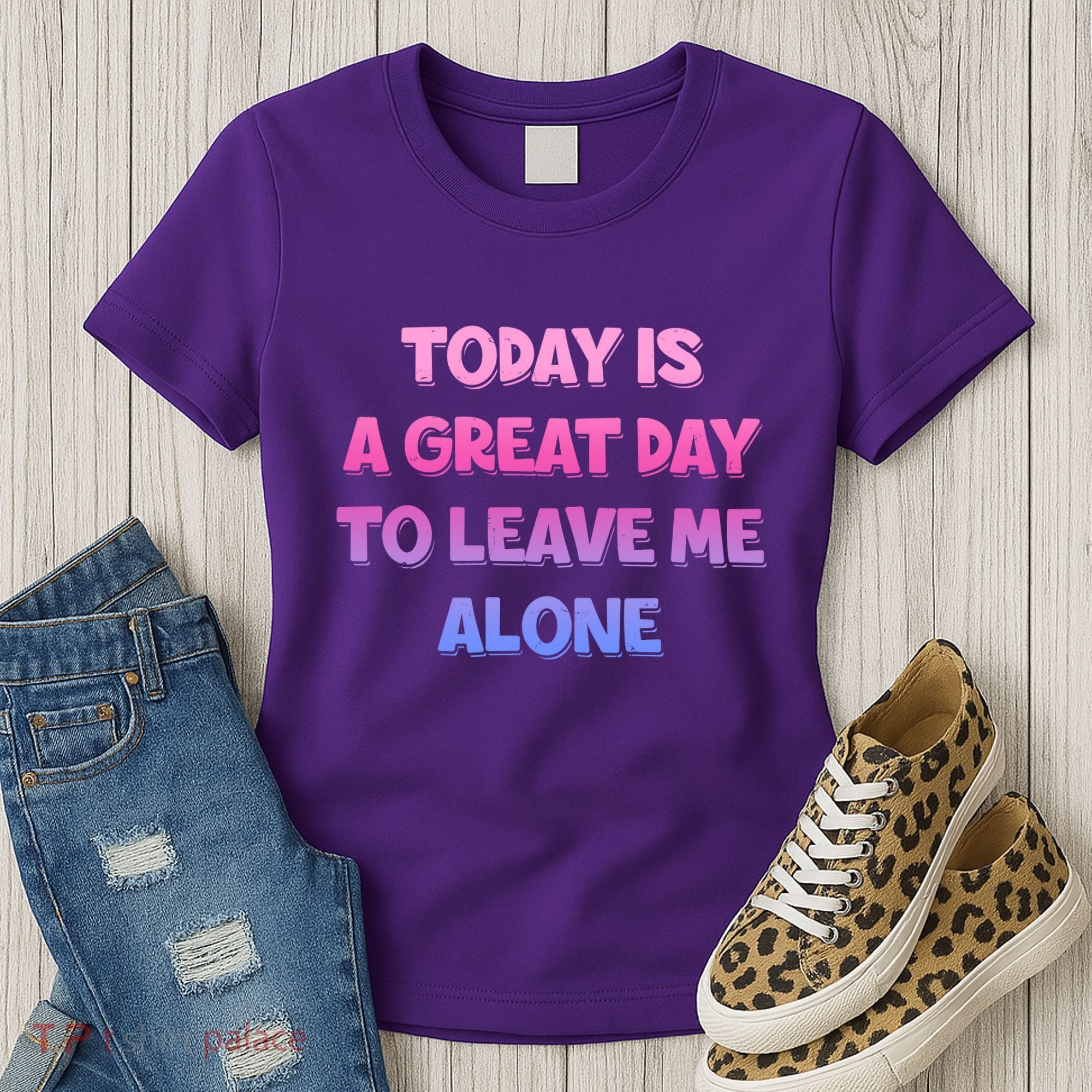 Today Is A Great Day To Leave Me Alone Women's T-Shirt