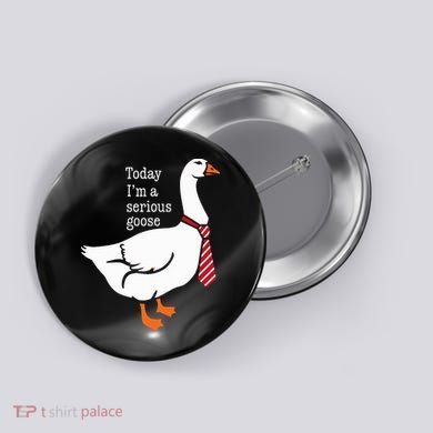 Today IM A Serious Goose Funny Cute Goose Button