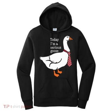 Today IM A Serious Goose Funny Cute Goose Women's Hoodie