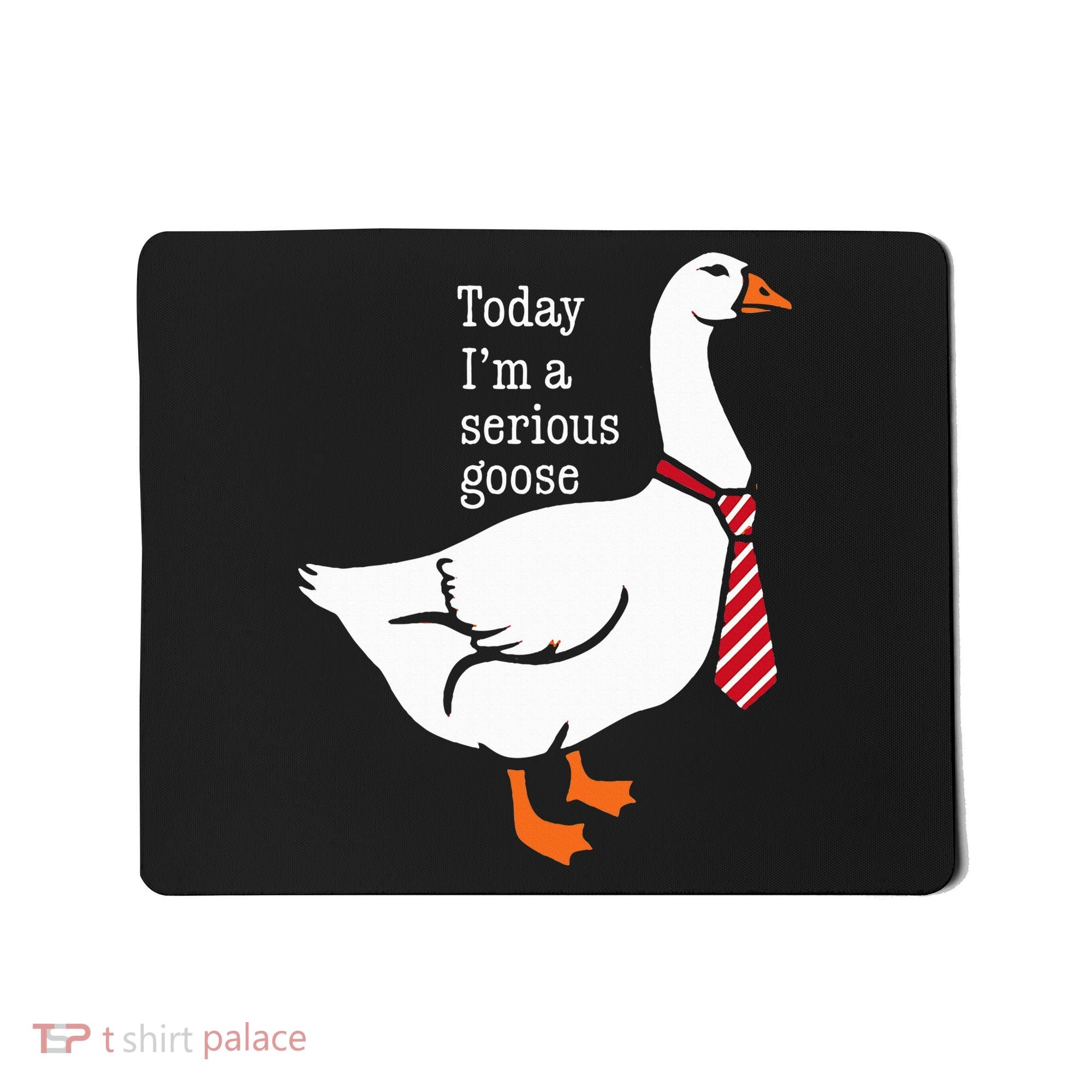 Today IM A Serious Goose Funny Cute Goose Mousepad