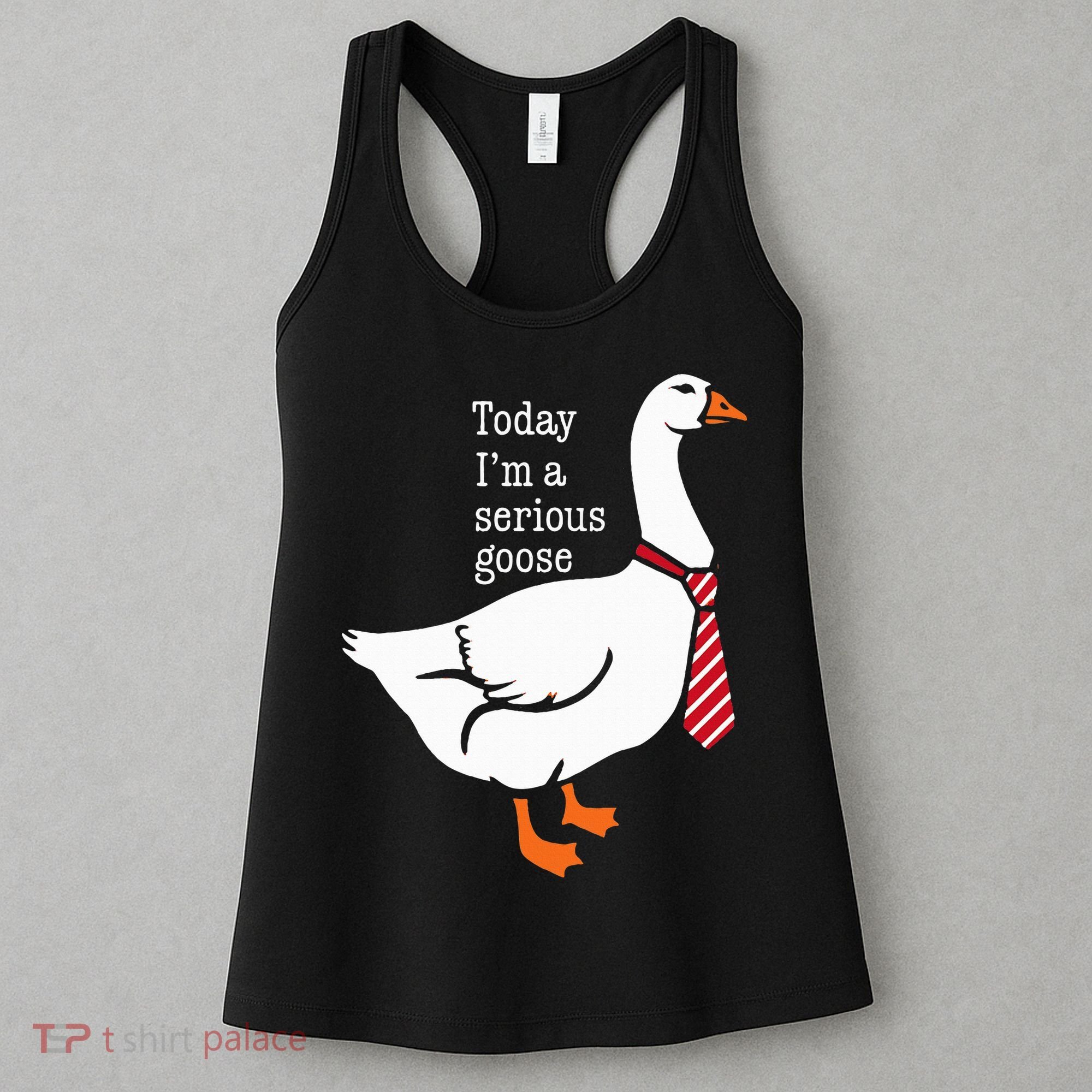 Today IM A Serious Goose Funny Cute Goose Women's Tank Top