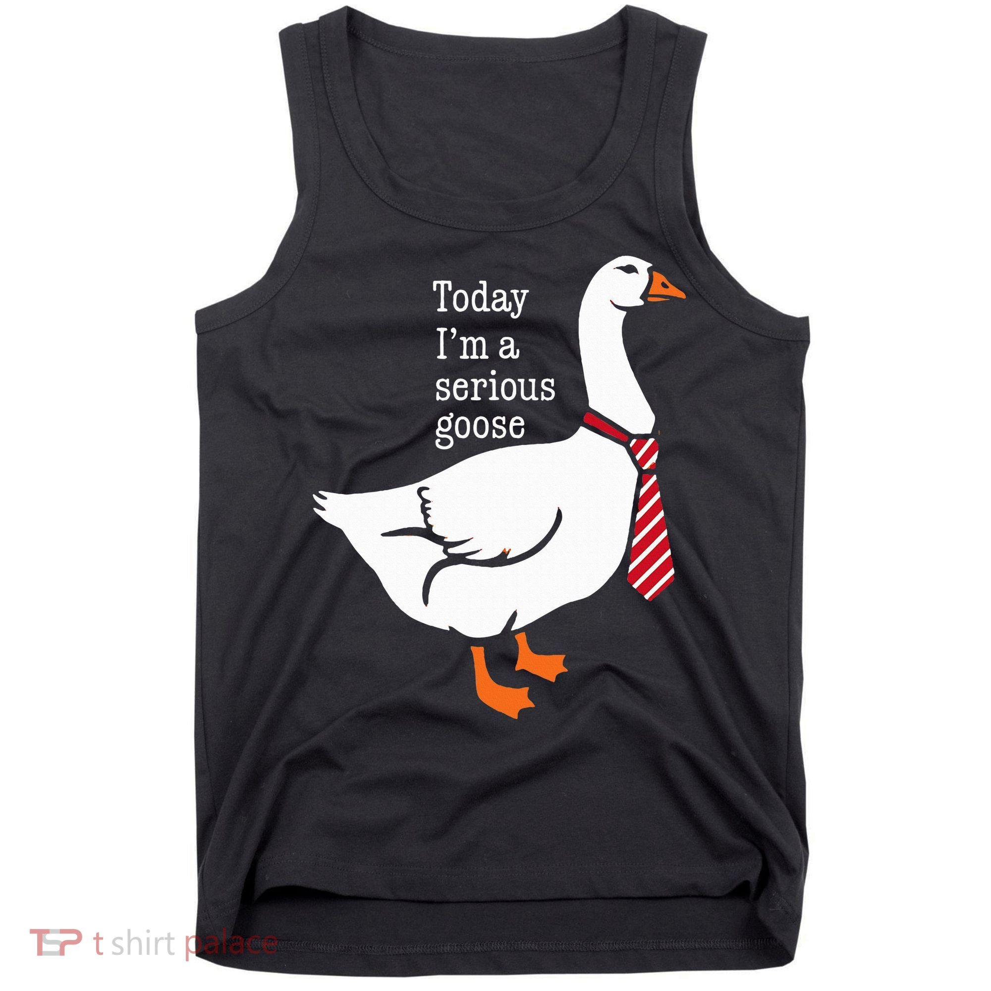Today IM A Serious Goose Funny Cute Goose Tank Top