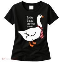 Today IM A Serious Goose Funny Cute Goose Women's T-Shirt thumb 0