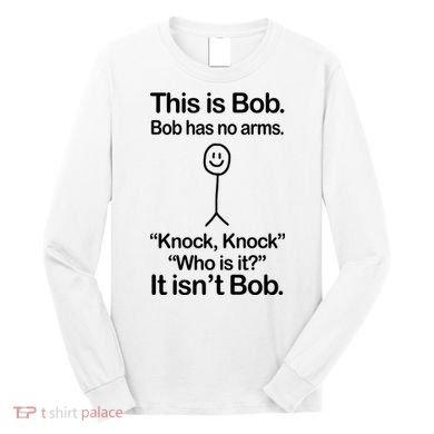 This Is Bob Knock Knock Funny Long Sleeve Shirt