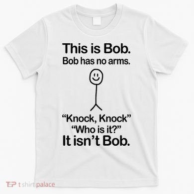 This Is Bob Knock Knock Funny T-Shirt