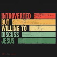 Trendy Introverted But Willing To Discuss Jesus T-Shirt thumb 7