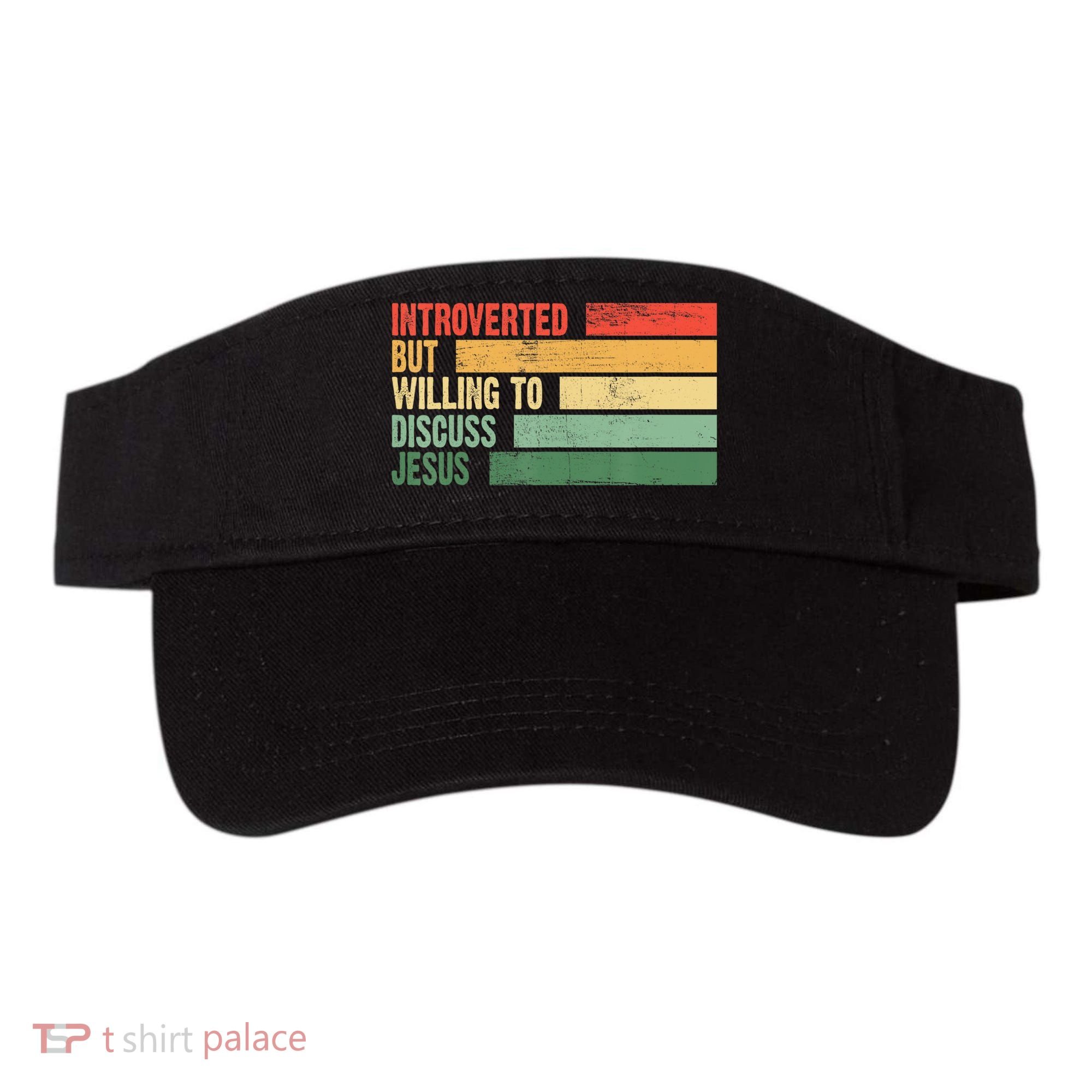 Trendy Introverted But Willing To Discuss Jesus Visor