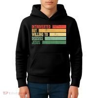 Trendy Introverted But Willing To Discuss Jesus Kids Hoodie thumb 4