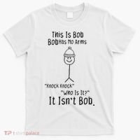 This Is Bob No Arms Knock Knock Stickman Joke Funny T-Shirt thumb 0