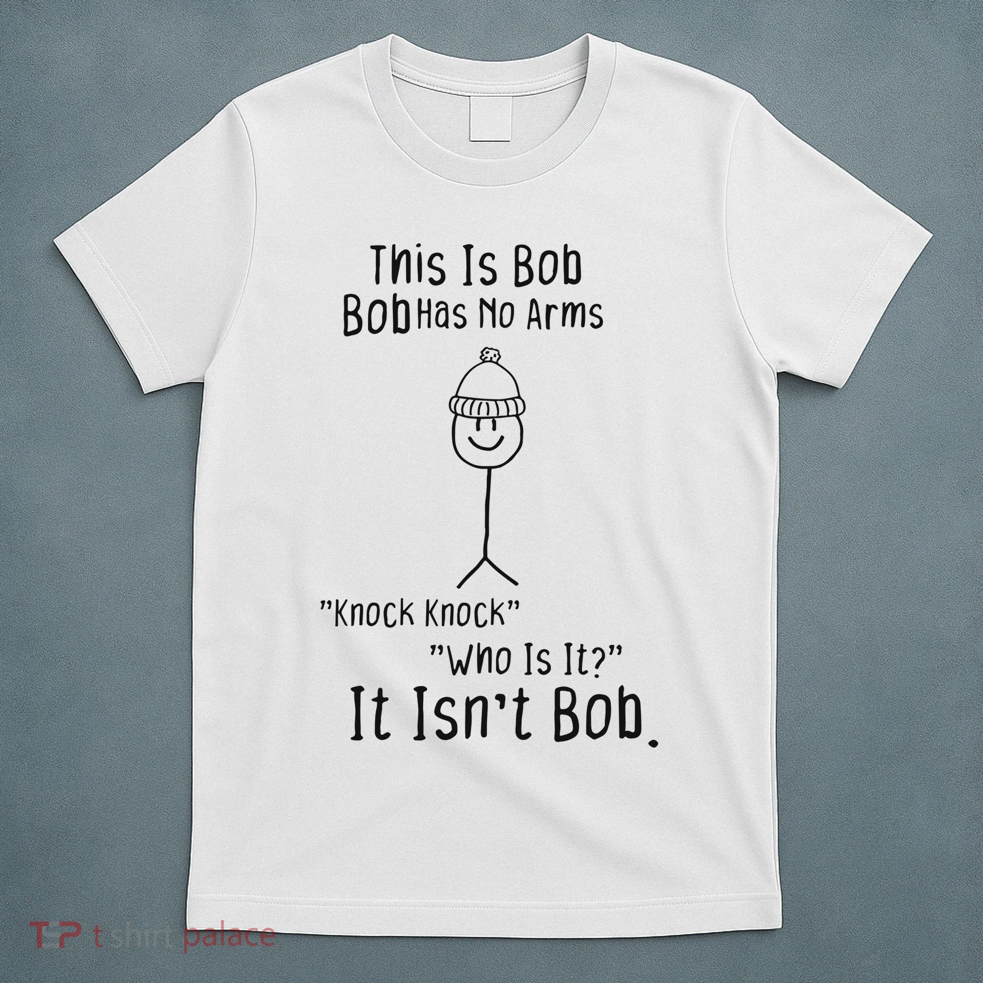 This Is Bob No Arms Knock Knock Stickman Joke Funny T-Shirt