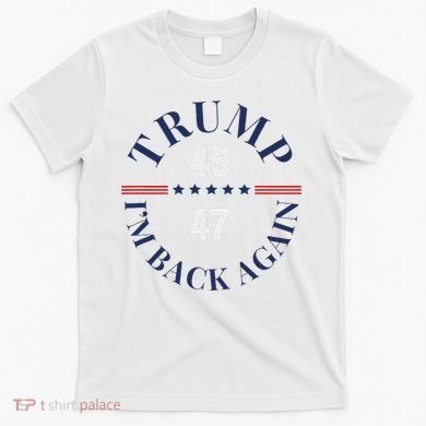 Trump IM Back Again T-Shirt