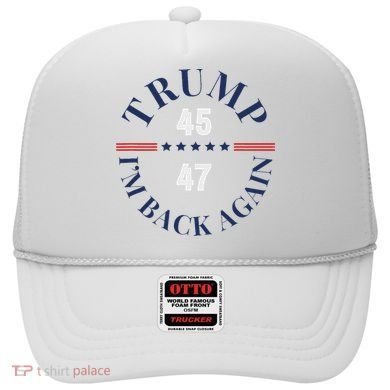 Trump IM Back Again Hat