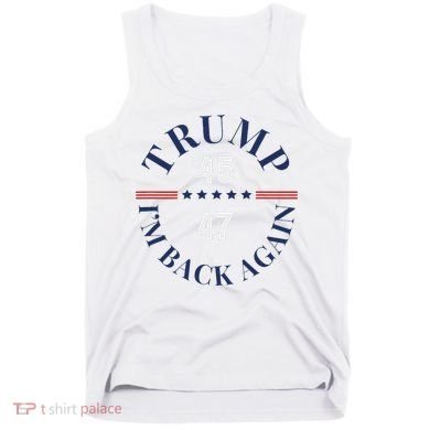 Trump IM Back Again Tank Top
