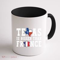 Texas Is Bigger Than France Funny Saying Cool Gift Coffee Mug thumb 1