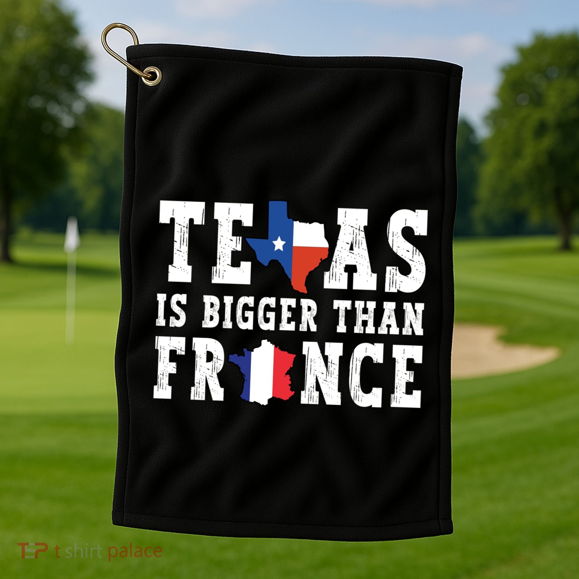 Texas Is Bigger Than France Funny Saying Cool Gift Golf Towel