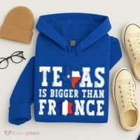 Texas Is Bigger Than France Funny Saying Cool Gift Hoodie thumb 4