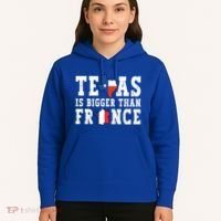 Texas Is Bigger Than France Funny Saying Cool Gift Hoodie thumb 5