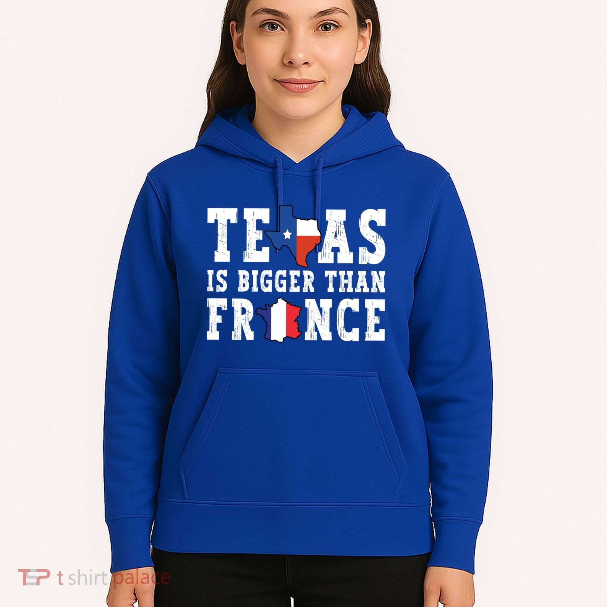 Texas Is Bigger Than France Funny Saying Cool Gift Hoodie