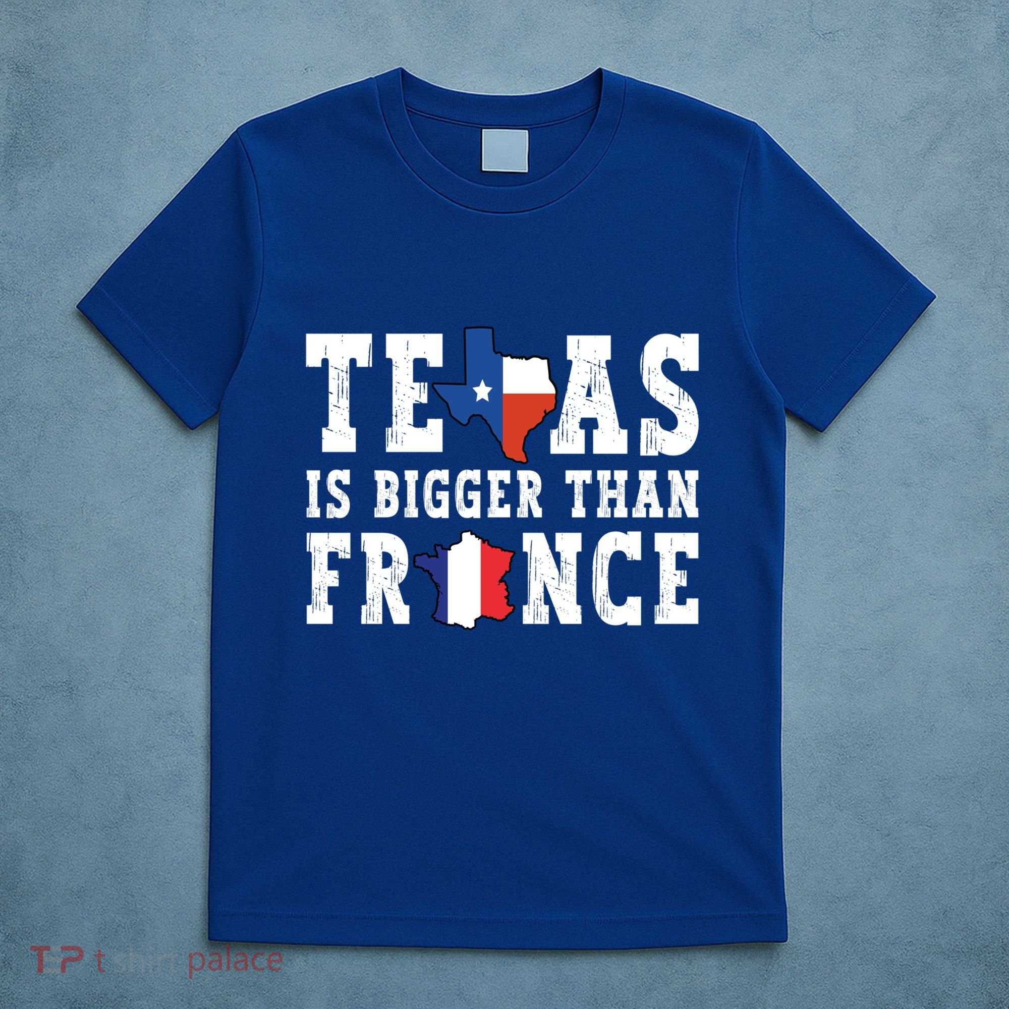 Texas Is Bigger Than France Funny Saying Cool Gift T-Shirt