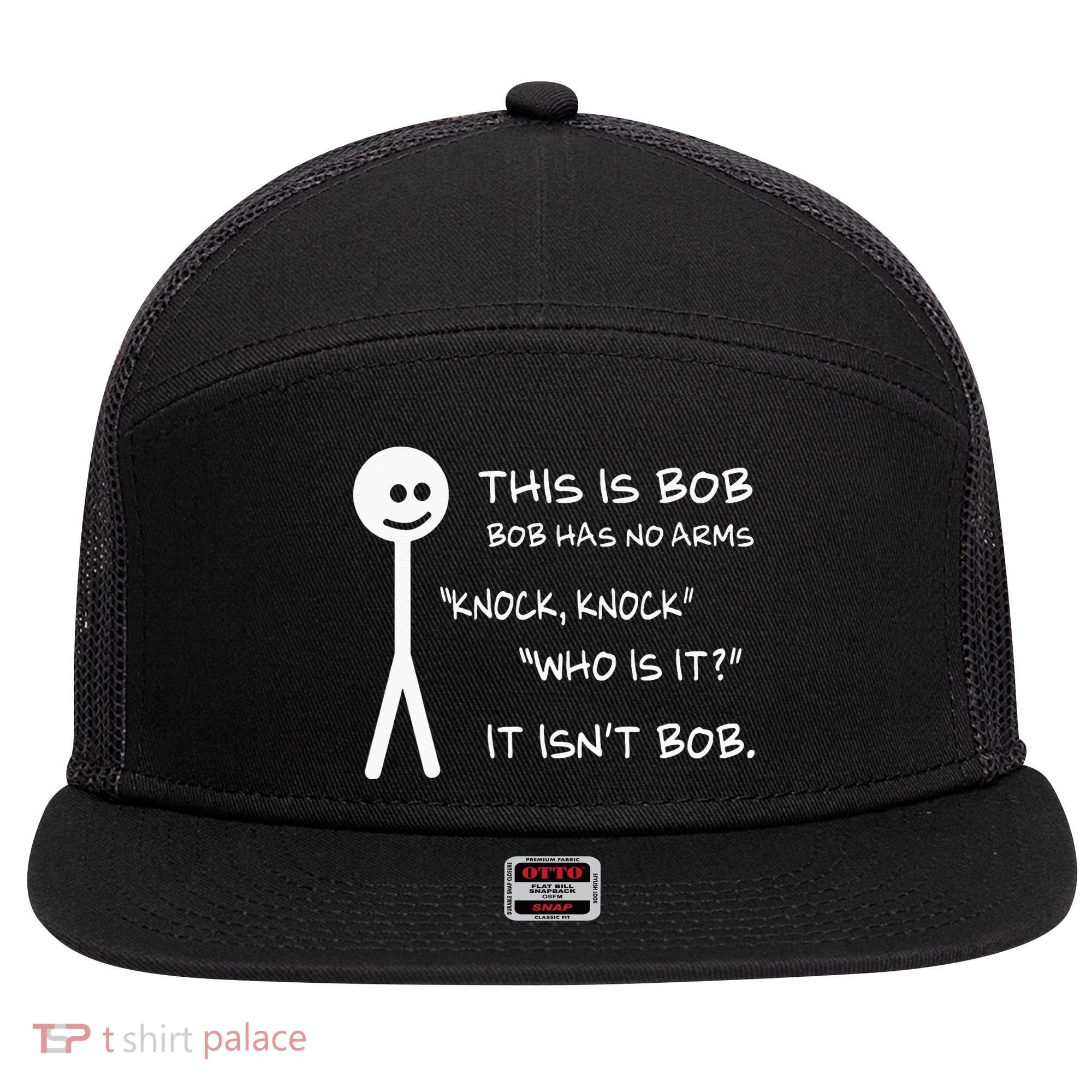 This Is Bob He Has No Arms Funny Knock Knock Sarcastic Humor 7 Panel Mesh Trucker Snapback Hat