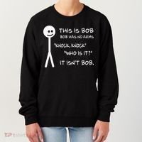 This Is Bob He Has No Arms Funny Knock Knock Sarcastic Humor Women's Sweatshirt thumb 0
