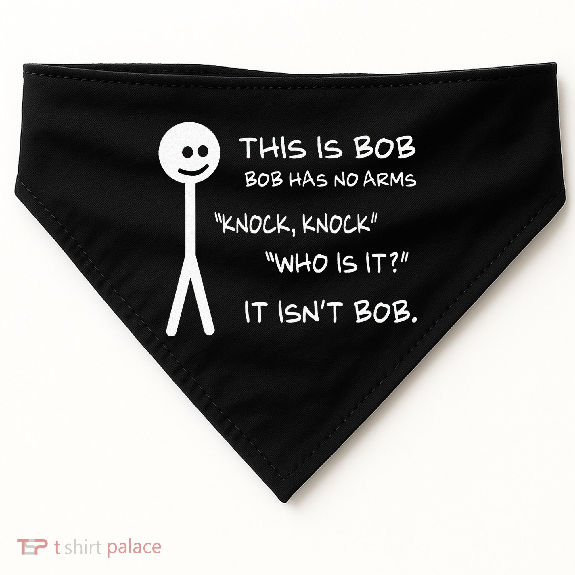 This Is Bob He Has No Arms Funny Knock Knock Sarcastic Humor USA-Made Doggie Bandana