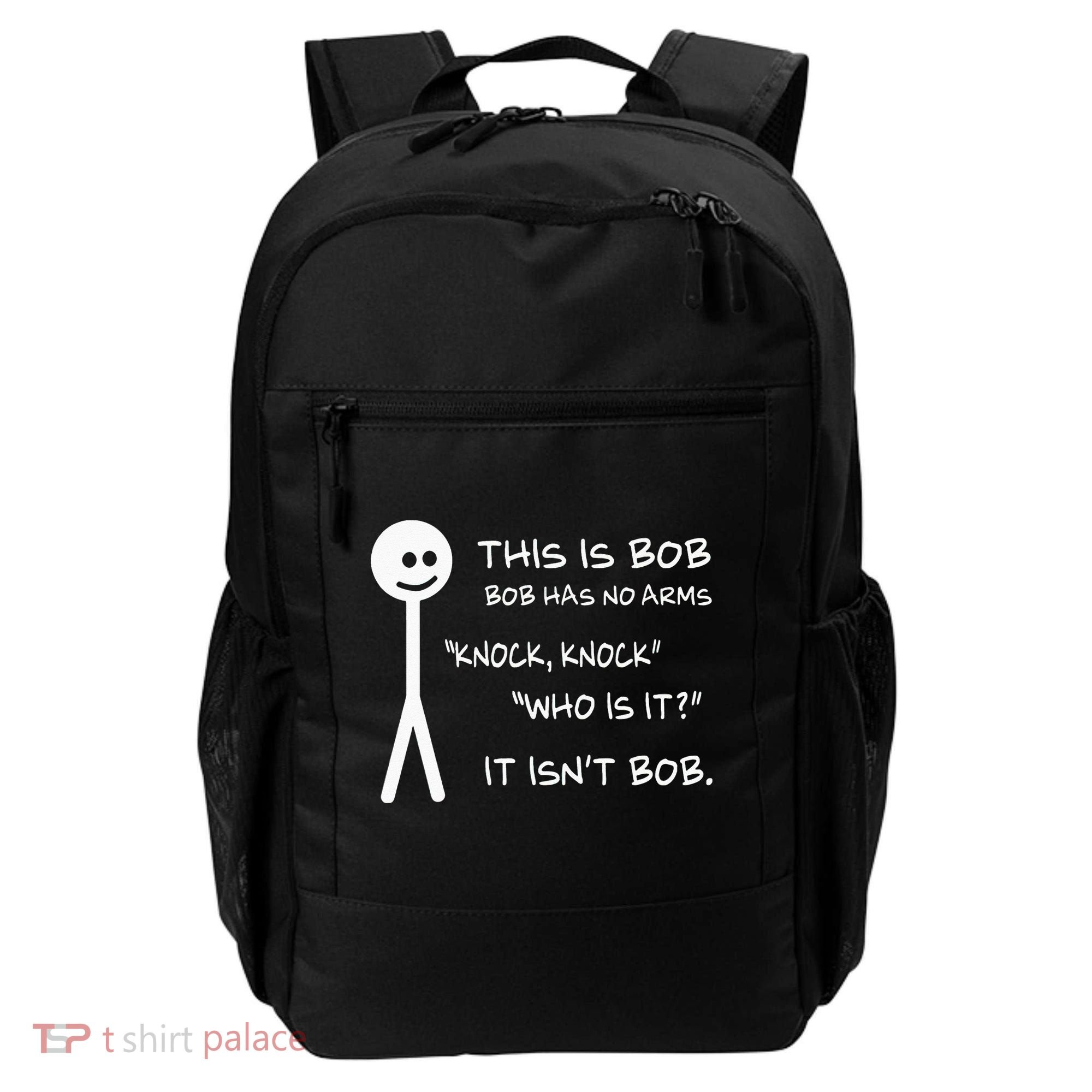 This Is Bob He Has No Arms Funny Knock Knock Sarcastic Humor Backpack