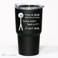 This Is Bob He Has No Arms Funny Knock Knock Sarcastic Humor Tumbler thumb 0