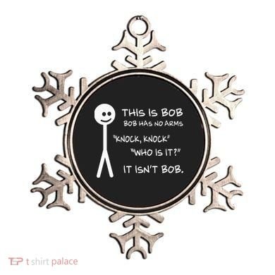 This Is Bob He Has No Arms Funny Knock Knock Sarcastic Humor Ornament