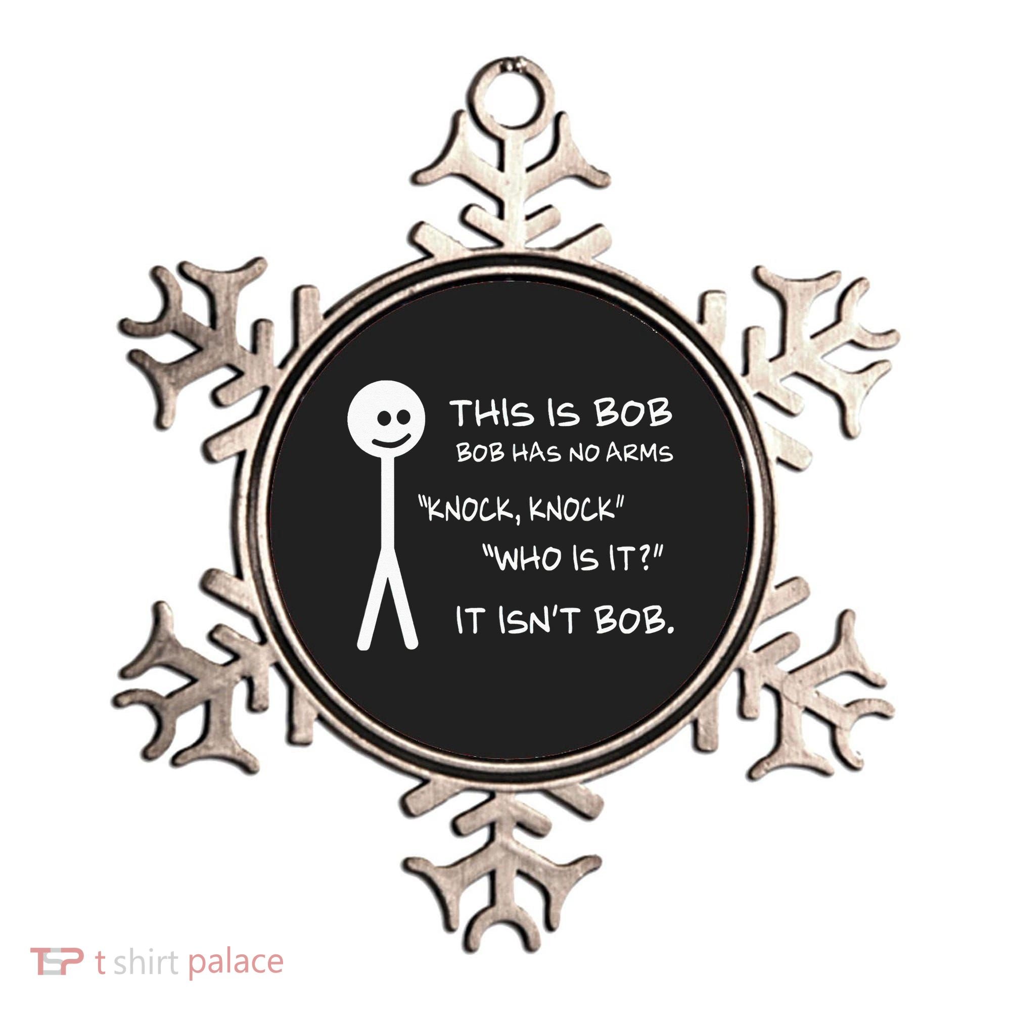 This Is Bob He Has No Arms Funny Knock Knock Sarcastic Humor Ornament