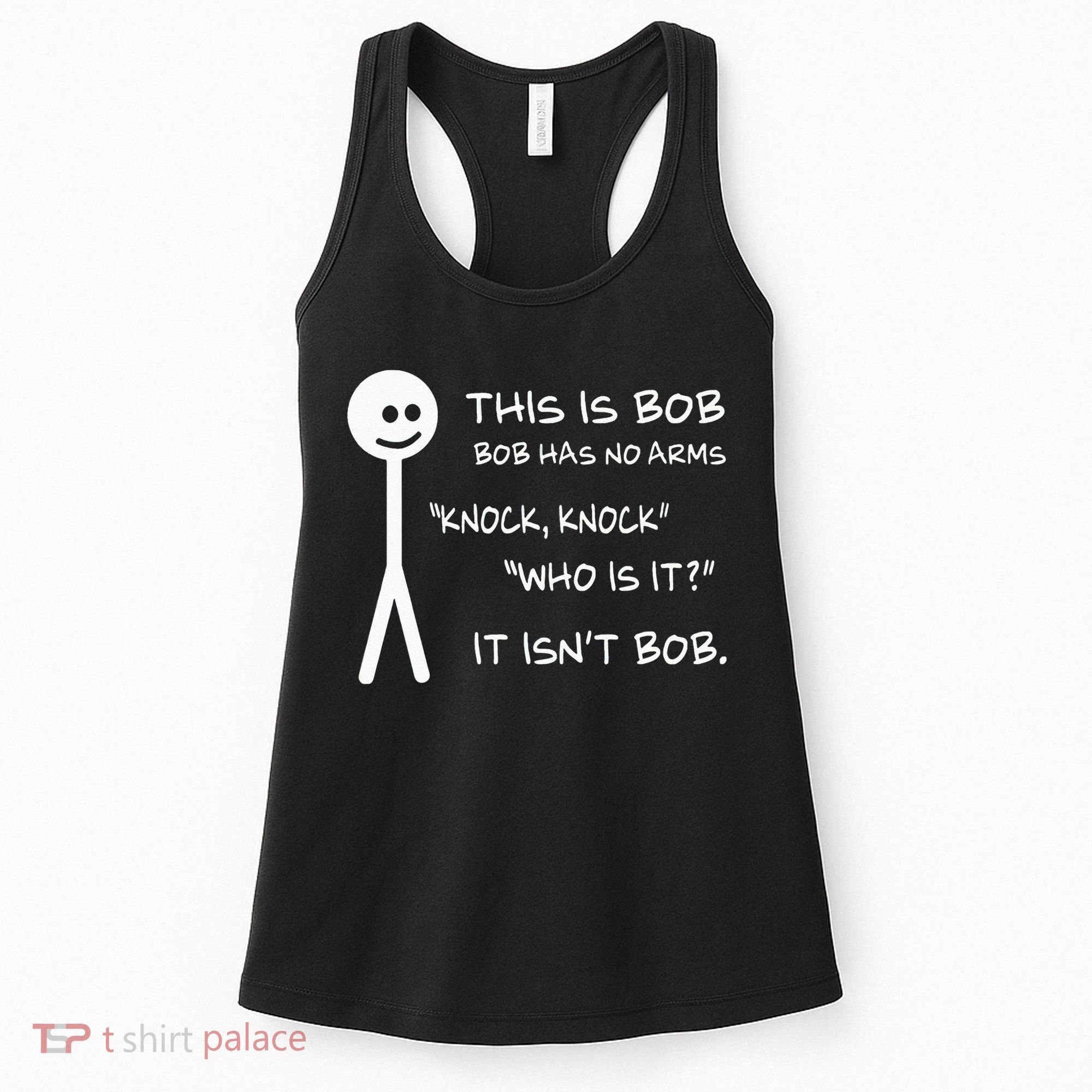 This Is Bob He Has No Arms Funny Knock Knock Sarcastic Humor Women's Tank Top