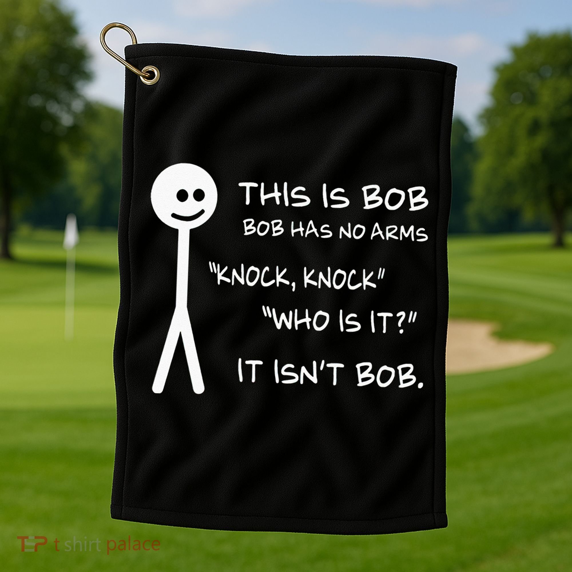 This Is Bob He Has No Arms Funny Knock Knock Sarcastic Humor Golf Towel