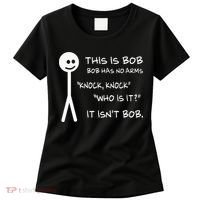 This Is Bob He Has No Arms Funny Knock Knock Sarcastic Humor Women's T-Shirt thumb 0