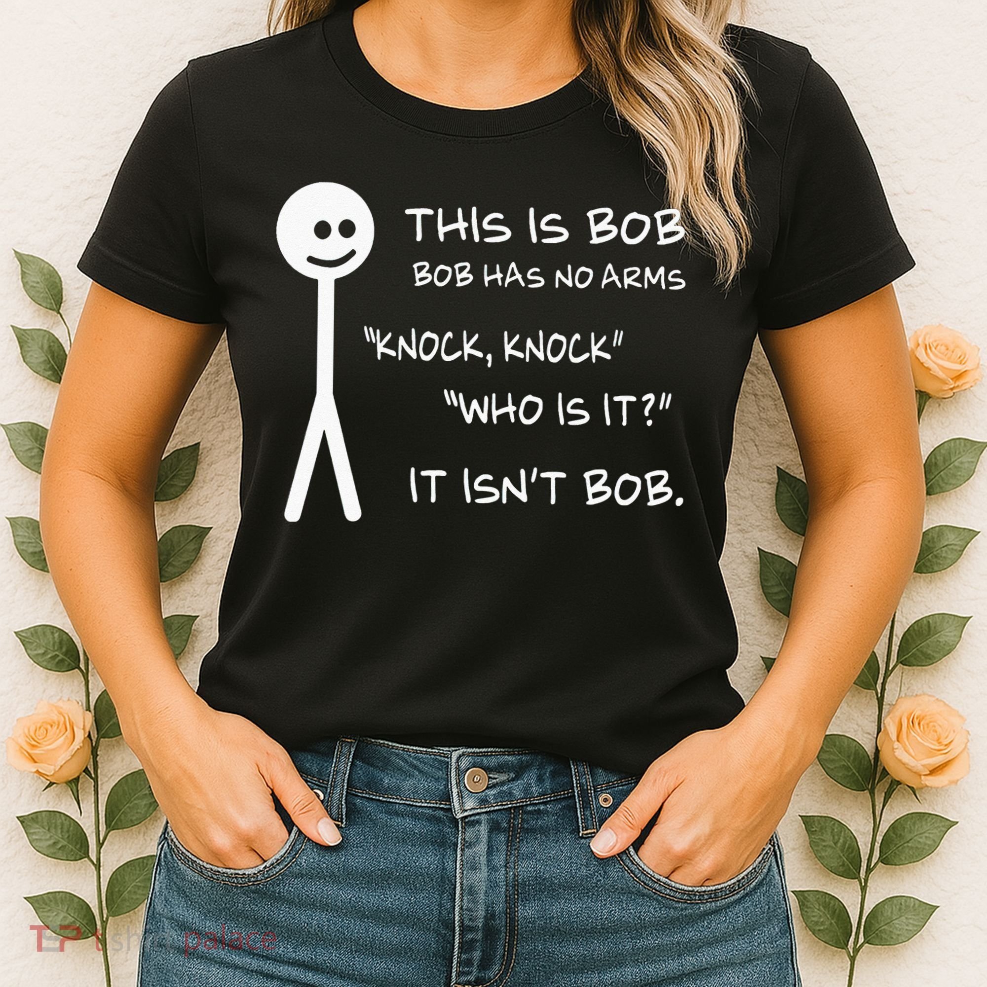 This Is Bob He Has No Arms Funny Knock Knock Sarcastic Humor Women's T-Shirt