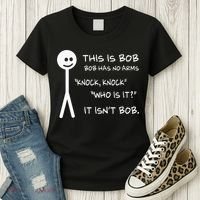 This Is Bob He Has No Arms Funny Knock Knock Sarcastic Humor Women's T-Shirt thumb 3
