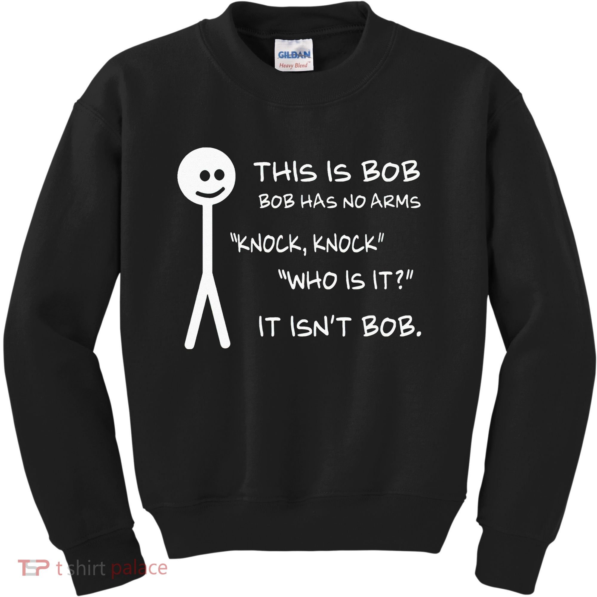 This Is Bob He Has No Arms Funny Knock Knock Sarcastic Humor Kids Sweatshirt