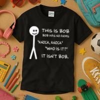 This Is Bob He Has No Arms Funny Knock Knock Sarcastic Humor Kids T-Shirt thumb 3