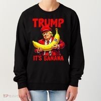 Trump ItS Banana Funny Meme Women's Sweatshirt thumb 0