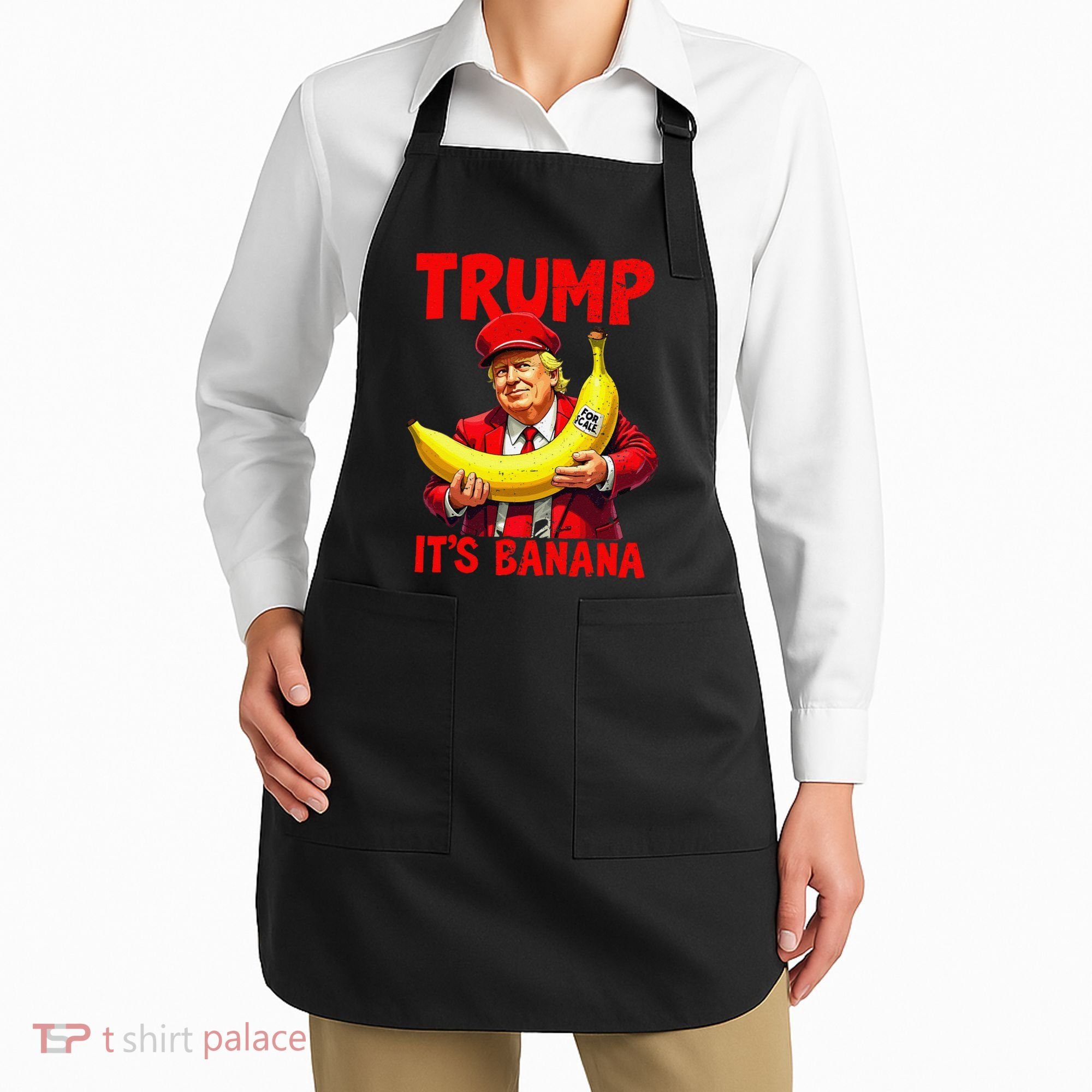 Trump ItS Banana Funny Meme Apron