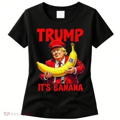 Trump ItS Banana Funny Meme Women's T-Shirt