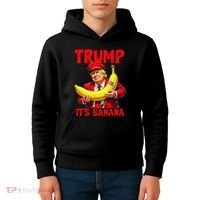 Trump ItS Banana Funny Meme Kids Hoodie thumb 4