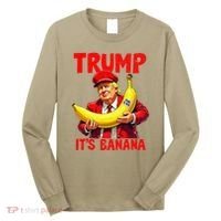 Trump ItS Banana Funny Meme Long Sleeve Shirt thumb 0