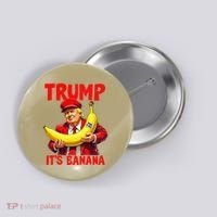 Trump ItS Banana Funny Meme Button thumb 0